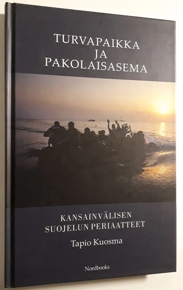 Turvapaikka ja pakolaisasema - Kansainvälisen suojelun periaatteet - Kuosma Tapio | Antikvariaatti Hämähäkki | Osta Antikvaarista - Kirjakauppa verkossa