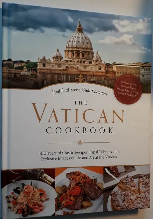 Pontificial Swiss Guard presents: The Vatican Cookbook - 500 years of classic recipes, papal tributes and exclusive images of life and art at the Vatican - Geisser David | Antikvariaatti Hämähäkki | Osta Antikvaarista - Kirjakauppa verkossa