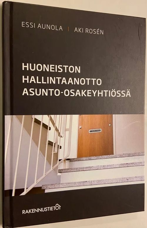 Huoneiston hallintaanotto asunto-osakeyhtiössä - Aunola Essi, Rosen Aki | Antikvariaatti Hämähäkki | Osta Antikvaarista - Kirjakauppa verkossa