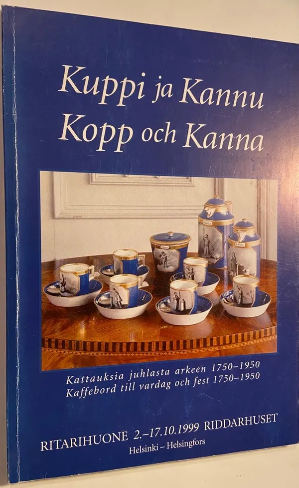 Kuppi ja kannu - Kattauksia juhlasta arkeen 1750-1950 / Kopp och Kanna - Kaffebord till vardag och fest 1750-1950 | Antikvariaatti Hämähäkki | Osta Antikvaarista - Kirjakauppa verkossa