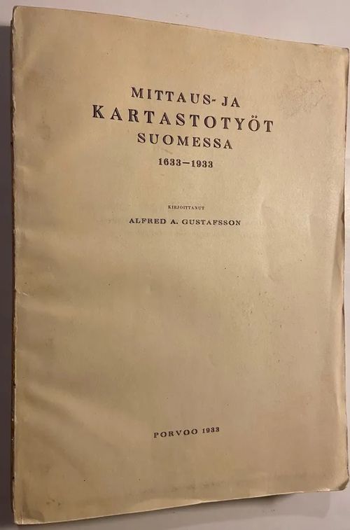 Mittaus- ja kartastotyöt Suomessa 1633-1933 (I-II) - Gustafsson Alfred A. | Antikvariaatti Hämähäkki | Osta Antikvaarista - Kirjakauppa verkossa