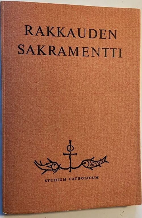 Rakkauden sakramentti - Avioliitto (Valkeus ja elämä 3) | Antikvariaatti Hämähäkki | Osta Antikvaarista - Kirjakauppa verkossa