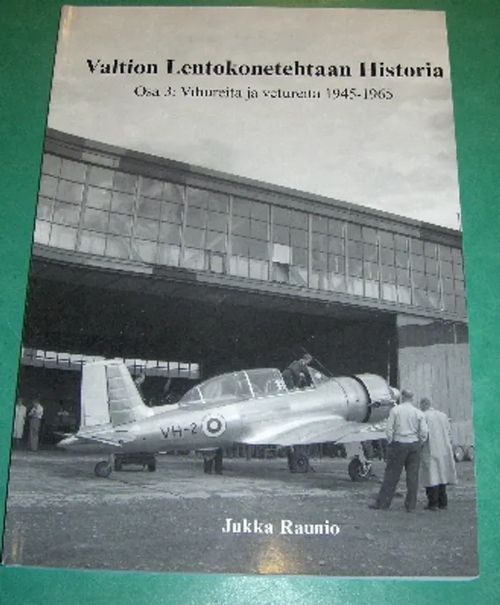 Valtion Lentokonetehtaan Historia Osa 3: Vihureita ja vetureita 1945-1965 (UUSI) - Raunio Jukka | Saimaan Antikvariaatti | Osta Antikvaarista - Kirjakauppa verkossa