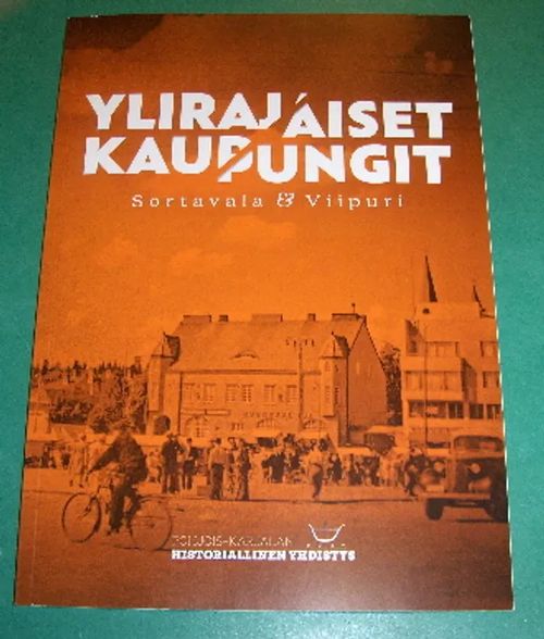 Ylirajaiset kaupungit Sortavala & Viipuri - Raudaskoski Miika (toim.) | Saimaan Antikvariaatti | Osta Antikvaarista - Kirjakauppa verkossa