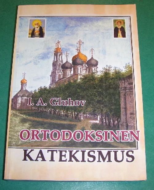 Ortodoksinen katekismus - Gluhov I.A. | Saimaan Antikvariaatti | Osta Antikvaarista - Kirjakauppa verkossa