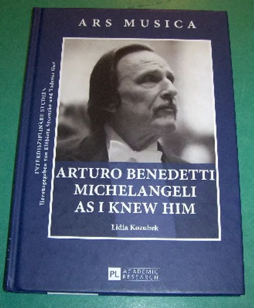 Arturo Benedetti Michelangeli as I Knew Him - Kozubek Lidia | Saimaan Antikvariaatti | Osta Antikvaarista - Kirjakauppa verkossa