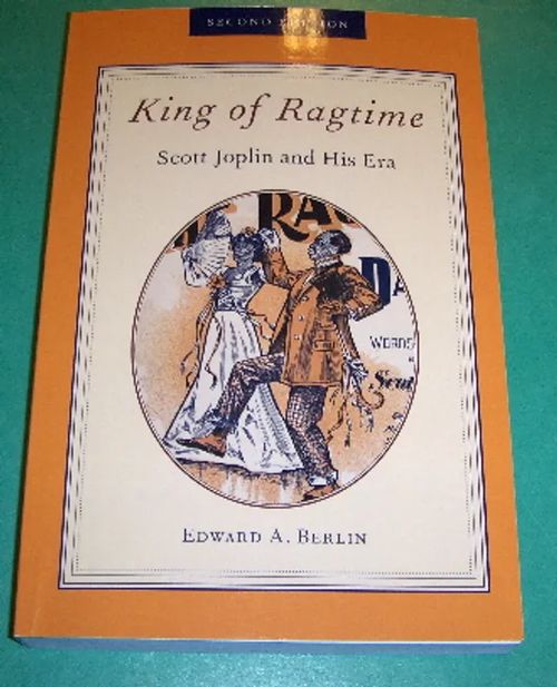 King of Ragtime: Scott Joplin and His Era - Berlin Edward A. | Saimaan Antikvariaatti | Osta Antikvaarista - Kirjakauppa verkossa