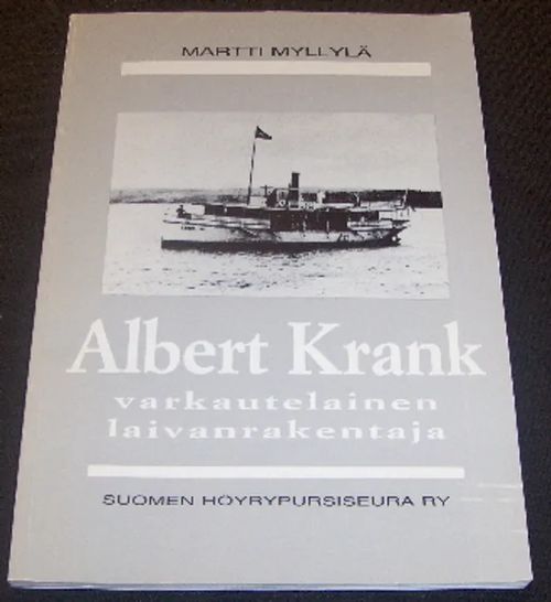 Albert Krank - Varkautelainen laivanrakentaja - Myllylä Martti | Saimaan Antikvariaatti | Osta Antikvaarista - Kirjakauppa verkossa