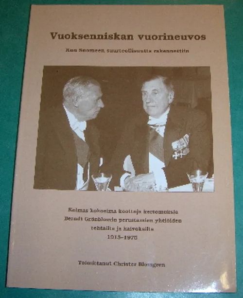 Vuoksenniskan vuorineuvos, kun Suomen suurteollisuutta rakennettiin -  Blomgren Christer | Saimaan Antikvariaatti | Osta Antikvaarista -  Kirjakauppa verkossa