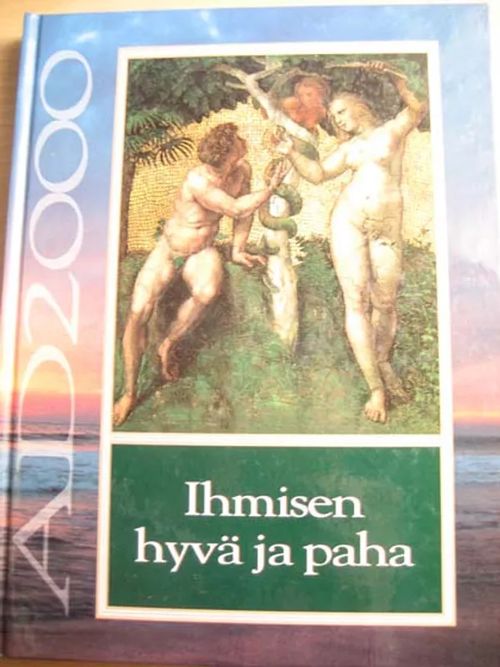 Ihmisen hyvä ja paha. AD 2000 - Ahokallio Tapio Ollila Marja-Riitta  Salmenkylä Riitta | Kirstin Kirjahuone