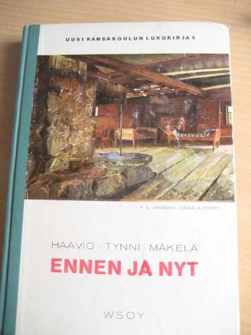 Ennen ja nyt.Uusi kansakoulun lukukirja.II - Haavio.Tynni.Mäkelä. Kuv. Maija Karma ja Thorbjörn Egner | Kirstin Kirjahuone | Osta Antikvaarista - Kirjakauppa verkossa