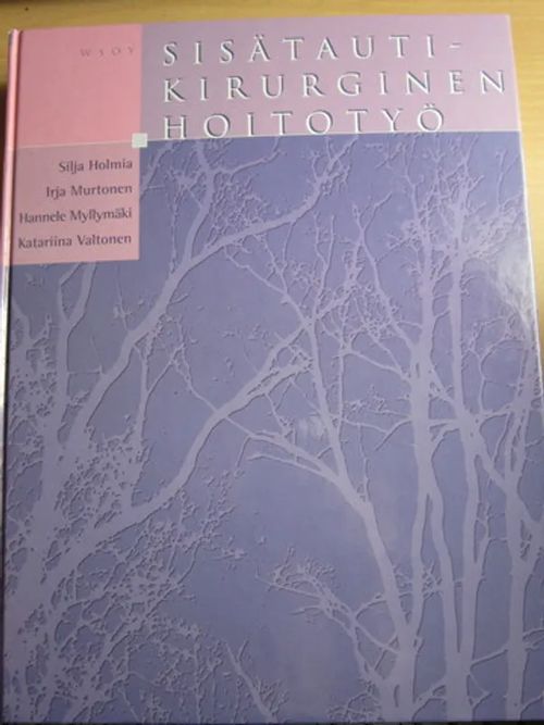 Sisätautikirurginen hoitotyö - Holmia Silja Murtonen Irja Myllymäki Hannele Valtonen Katariina | Kirstin Kirjahuone | Osta Antikvaarista - Kirjakauppa verkossa