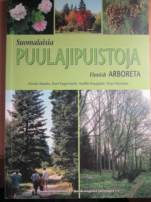 Suomalaisia Puulajipuistoja Finnish Arboreta - Aulanko Pentti, Fagerstedt Kurt, Kauppila Aulikki, Mustiala Virpi | Kirstin Kirjahuone | Osta Antikvaarista - Kirjakauppa verkossa