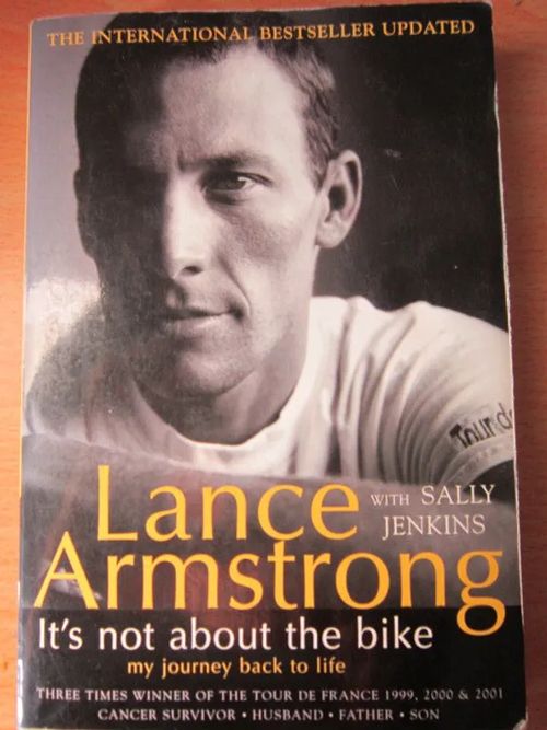 Lance Armstrong; It`s nat about the bike. My journey back to life - Armstrong Lance Jenkins Sally | Kirstin Kirjahuone | Osta Antikvaarista - Kirjakauppa verkossa