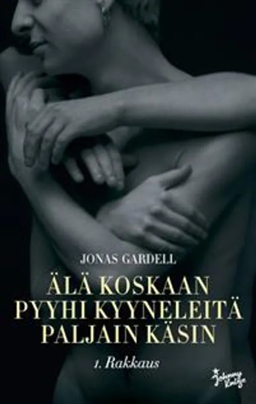 Älä koskaan pyyhi pyyhi kyyneleitä paljain käsin.Rakkaus - Gardell Jonas | Kirstin Kirjahuone | Osta Antikvaarista - Kirjakauppa verkossa