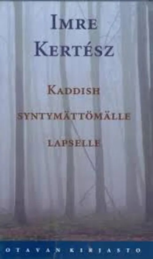 Kaddish syntymättömälle lapselle - Kertesz Imre | Kirstin Kirjahuone | Osta Antikvaarista - Kirjakauppa verkossa