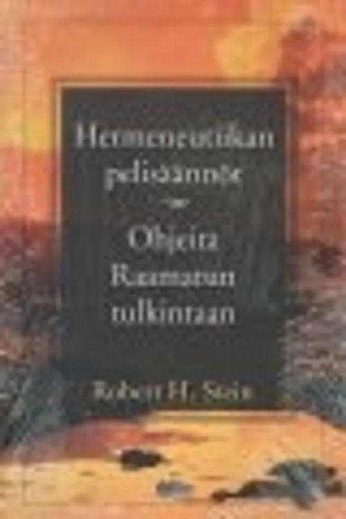 Hermeneutiikan pelisäännöt - Ohjeita Raamatun tulkintaan - Stein Robert H. | Kirstin Kirjahuone | Osta Antikvaarista - Kirjakauppa verkossa