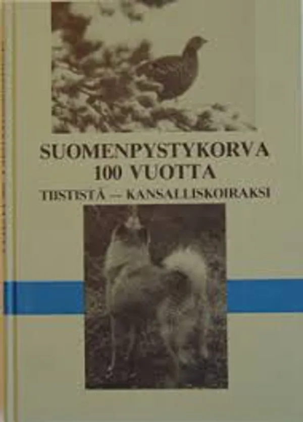 Suomenpystykorva sata vuotta Tiististä - kansalliskoiraksi - Toimittajakunta | Kirstin Kirjahuone | Osta Antikvaarista - Kirjakauppa verkossa