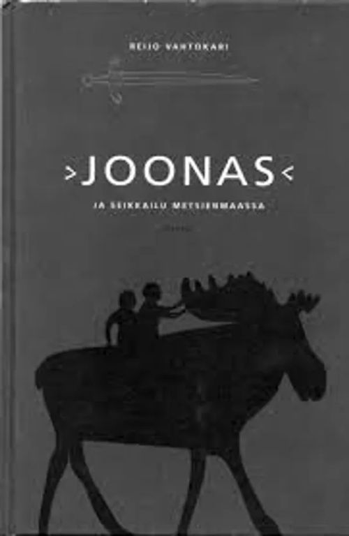 Joonas ja seikkailu Metsien maassa - Vahtokari Reijo | Kirstin Kirjahuone | Osta Antikvaarista - Kirjakauppa verkossa