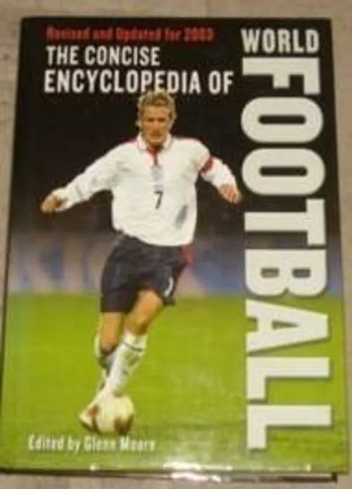 The Concise Encyclopedia of World Football updated 2003 - Moore Glenn edited by | Kirstin Kirjahuone | Osta Antikvaarista - Kirjakauppa verkossa