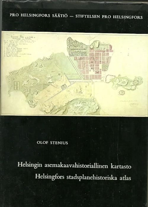 Helsingin asemakaavahistoriallinen kartasto - Stenius Olof | Antikvariaatti Pufendorf | Osta Antikvaarista - Kirjakauppa verkossa