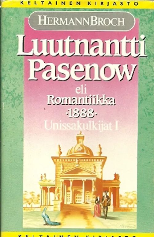 Luutnantti Pasenow eli Romantiikka 1888 Unissakulkijat I - Broch Hermann | Antikvariaatti Pufendorf | Osta Antikvaarista - Kirjakauppa verkossa