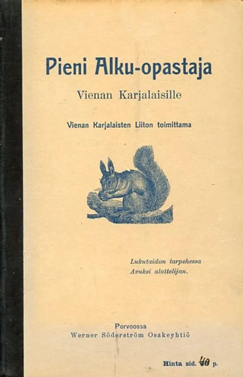 Pieni Alku-opastaja Vienan Karjalaisille Vienan Karjalaisten Liiton toimittama | Antikvariaatti Pufendorf | Osta Antikvaarista - Kirjakauppa verkossa