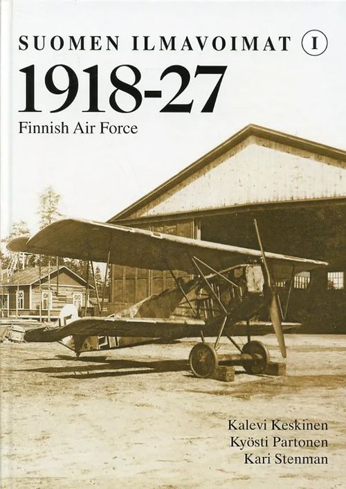 Suomen ilmavoimat I 1918-27 - Keskinen Kalevi - Partonen Kyösti - Stenman Kari | Antikvariaatti Pufendorf | Osta Antikvaarista - Kirjakauppa verkossa