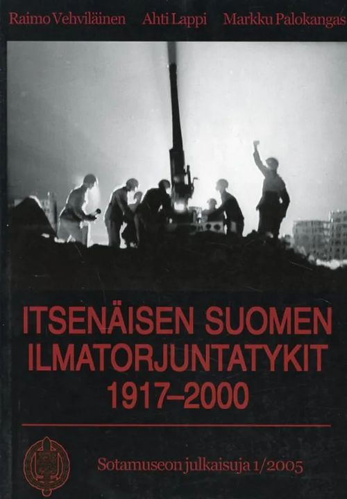 Itsenäisen Suomen ilmatorjuntatykit 1917-2000 - Vehviläinen Raimo - Lappi Ahti - Palokangas Markku | Antikvariaatti Pufendorf | Osta Antikvaarista - Kirjakauppa verkossa