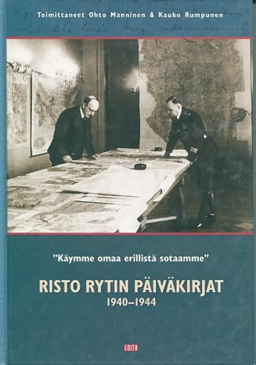 Risto Rytin päiväkirjat 1940-1944 "Käymme omaa erillistä sotaamme" - Manninen Ohto - Rumpunen Kauko | Antikvariaatti Pufendorf | Osta Antikvaarista - Kirjakauppa verkossa