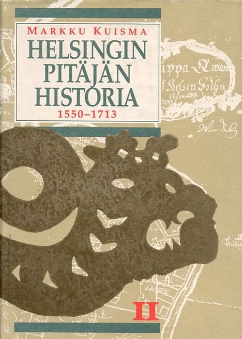 Helsingin pitäjän historia II Vanhan Helsingin synnystä isoonvihaan 1550 - 1713 - Kuisma Markku | Antikvariaatti Pufendorf | Osta Antikvaarista - Kirjakauppa verkossa