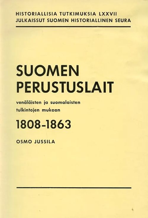 Suomen perustuslait venäläisten ja suomalaisten tulkintojen mukaan 1808-1863 - Jussila Osmo | Antikvariaatti Pufendorf | Osta Antikvaarista - Kirjakauppa verkossa