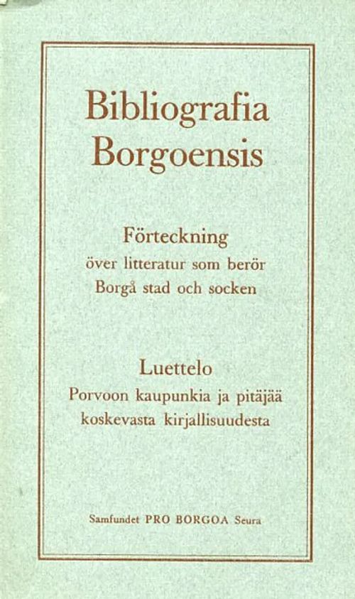 Bibliografia Borgoensis. Förtecknin över litteratur som berör Borgå stad och socken. Luettelo Porvoon kaupunkia ja pitäjää koskevasta kirjallisuudesta | Antikvariaatti Pufendorf | Osta Antikvaarista - Kirjakauppa verkossa