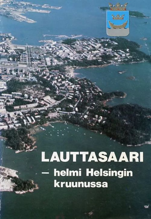 Lauttasaari - helmi Helsingin kruunussa | Antikvariaatti Pufendorf | Osta Antikvaarista - Kirjakauppa verkossa