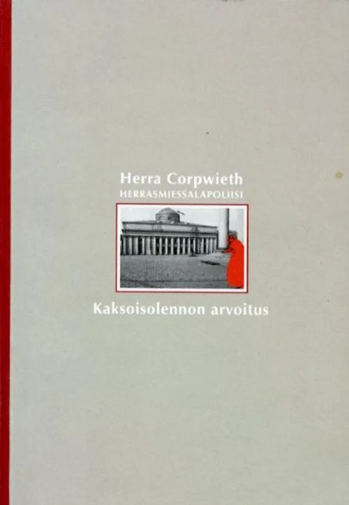 Herra Corpwieth herrasmiessalapoliisi. Hänen ensimmäiset seikkailunsa kolmen herran selostamina sekä neljännen suomenkieliseen asuun saattamina/Kaksoisolennon arvoitus. Kirjoittanut Mr.C ja suom. hra H. | Antikvariaatti Pufendorf | Osta Antikvaarista - Kirjakauppa verkossa