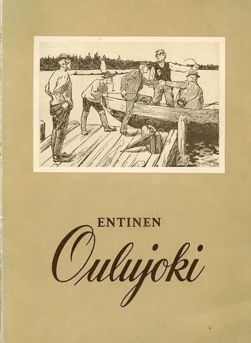 Entinen Oulujoki - Historiikkia ja muistitietoa | Antikvariaatti Pufendorf | Osta Antikvaarista - Kirjakauppa verkossa