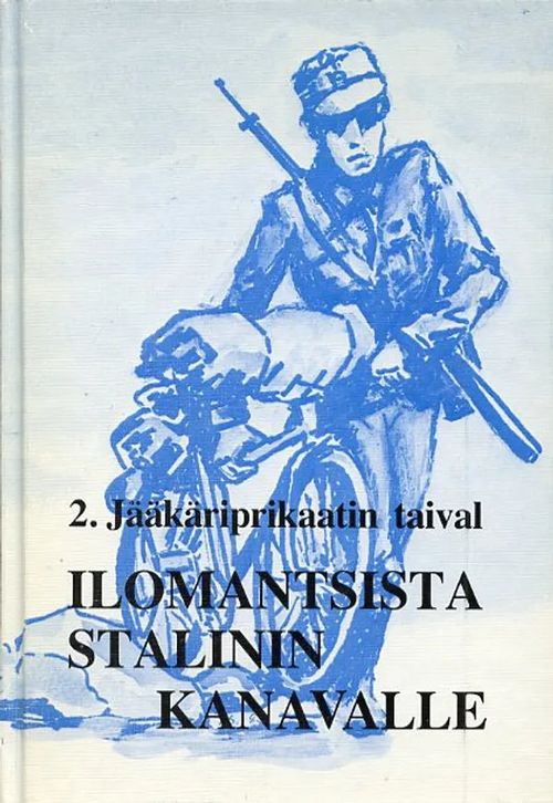 Ilomantsista Stalinin kanavalle. 2.Jääkäriprikaatin taival. | Antikvariaatti Pufendorf | Osta Antikvaarista - Kirjakauppa verkossa