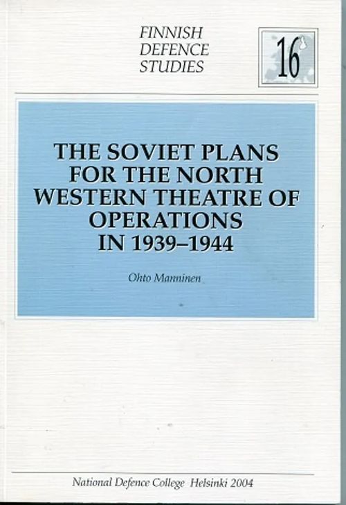 The Soviet Plans for the North WesternTheatre of Operations in 1939-1944 - Manninen Ohto | Antikvariaatti Pufendorf | Osta Antikvaarista - Kirjakauppa verkossa