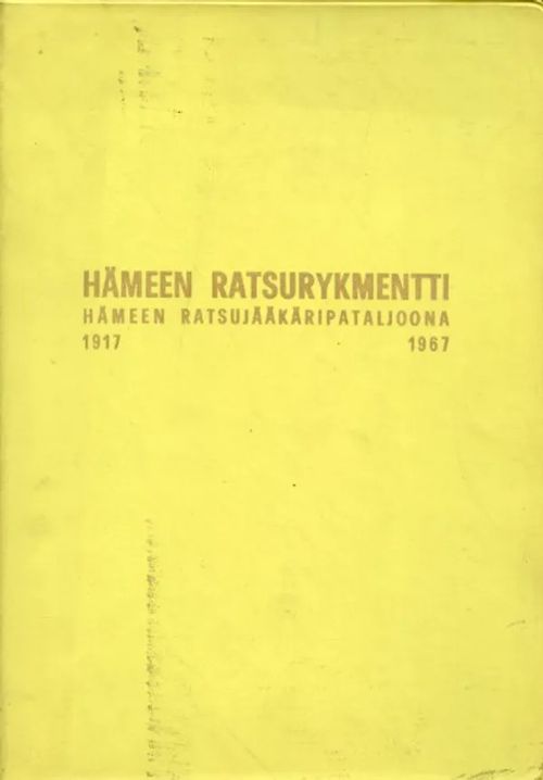 Hämeen Ratsurykmentti - Hämeen Ratsujääkäripataljoona 1917-1967 | Antikvariaatti Pufendorf | Osta Antikvaarista - Kirjakauppa verkossa