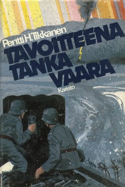 Tavoitteena Tankavaara. Lapin saksalaissotaa 1944-45 - Tikkanen Pentti H | Antikvariaatti Pufendorf | Osta Antikvaarista - Kirjakauppa verkossa