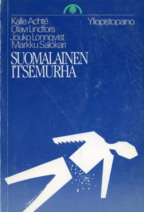 Suomalainen itsemurha - Achté Kalle - Lindfors Olavi - Lönnqvist Jouko - Salokari Markku | Antikvariaatti Pufendorf | Osta Antikvaarista - Kirjakauppa verkossa