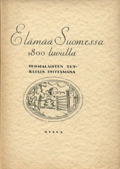 Elämää Suomessa 1800-luvulla suomalaisten tutkijain esittämänä. Historian aitta V | Antikvariaatti Pufendorf | Osta Antikvaarista - Kirjakauppa verkossa