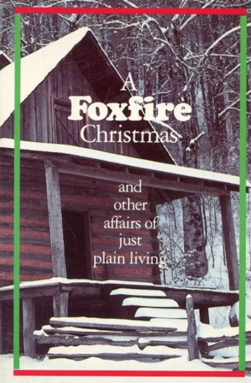 A Foxfire Christmas and other affairs of just plain living | Antikvariaatti Pufendorf | Osta Antikvaarista - Kirjakauppa verkossa