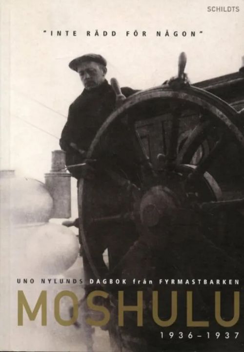 Inte rädd för någon. Uno Nylunds dagbok från fyrmastbarken Moshulu 1936-1937 - Nylund Sven-Erik (red.) | Antikvariaatti Pufendorf | Osta Antikvaarista - Kirjakauppa verkossa