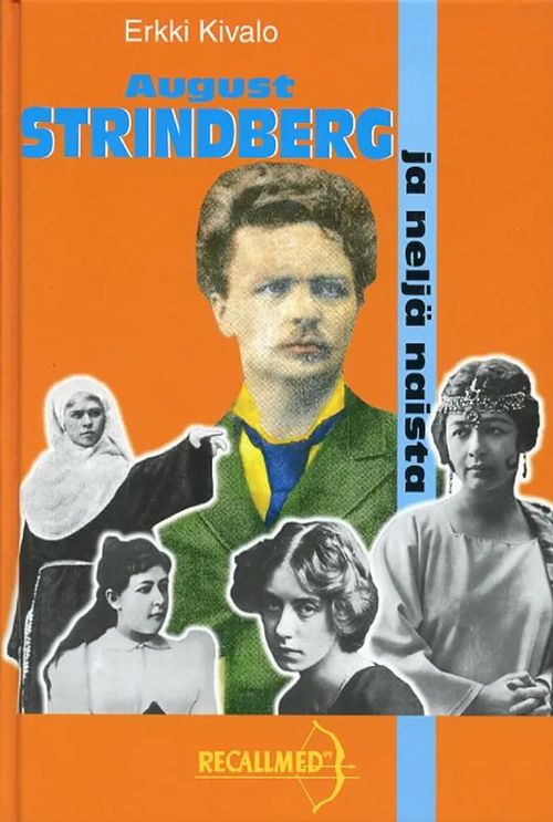 August Strindberg ja hänen naisensa. Tutkimus kirjailijan elämäntarinasta - Kivalo Erkki | Antikvariaatti Pufendorf | Osta Antikvaarista - Kirjakauppa verkossa