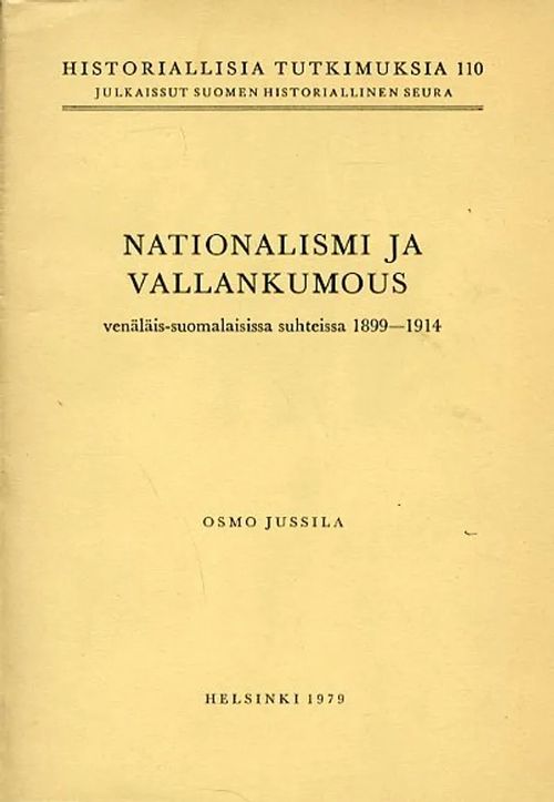 Nationalismi ja vallankumous venäläis-suomalaisissa suhteissa 1899-1914 - Jussila Osmo | Antikvariaatti Pufendorf | Osta Antikvaarista - Kirjakauppa verkossa