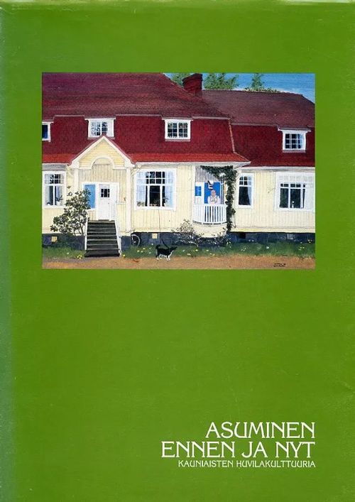 Asuminen ennen ja nyt. Kauniaisten huvilakulttuuria | Antikvariaatti Pufendorf | Osta Antikvaarista - Kirjakauppa verkossa