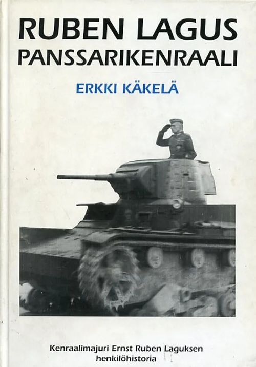 Ruben Lagus - panssarikenraali - Käkelä Erkki | Antikvariaatti Pufendorf | Osta Antikvaarista - Kirjakauppa verkossa