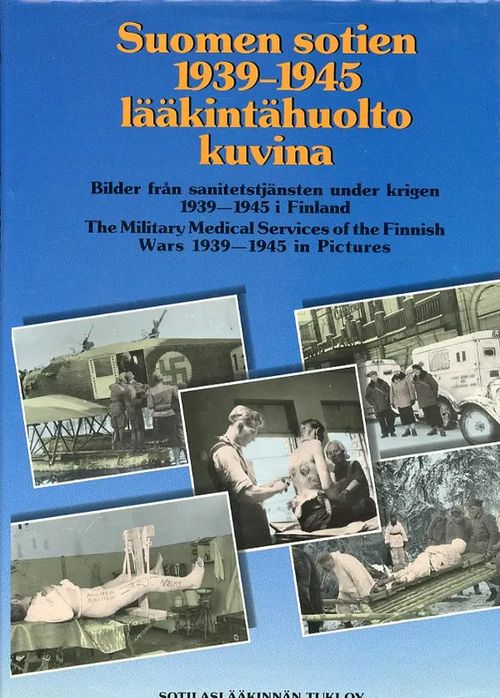 Suomen sotien 1939-1945 lääkintähuolto kuvina/BIlder från sanitetstjänsten under krigen 1939-1945 i Finland | Antikvariaatti Pufendorf | Osta Antikvaarista - Kirjakauppa verkossa