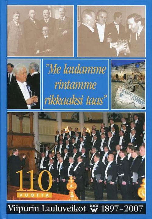 Me laulamme rintamme rikkaaksi taas Wiipurin Lauluveikot 1897-2007 | Antikvariaatti Pufendorf | Osta Antikvaarista - Kirjakauppa verkossa